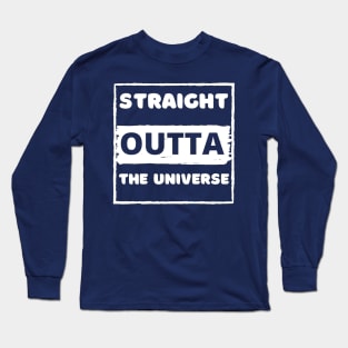 Straight outta the universe Long Sleeve T-Shirt